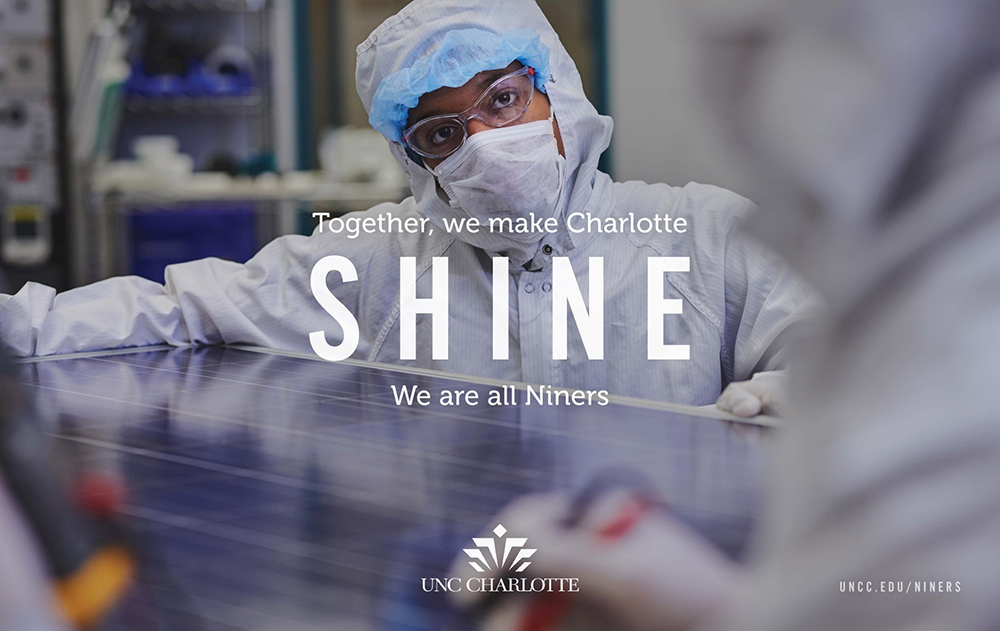 Together, we make Charlotte SHINE. We are all Niners. uncc.edu/niners