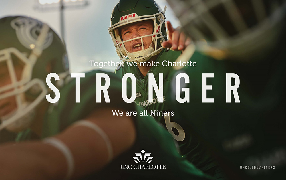 Together, we make Charlotte STRONGER. We are all Niners. uncc.edu/niners